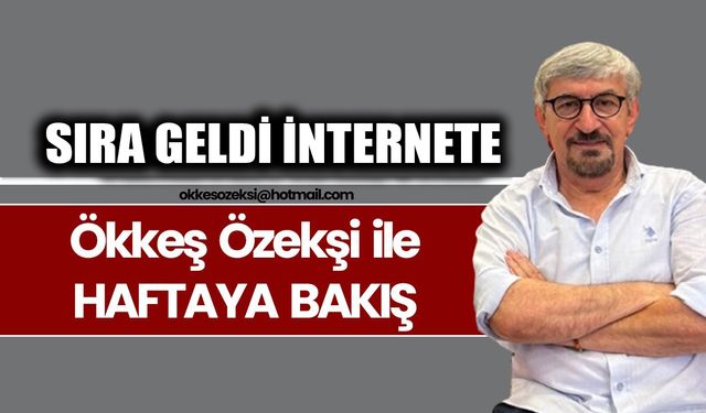 SIRA GELDİ İNTERNETE