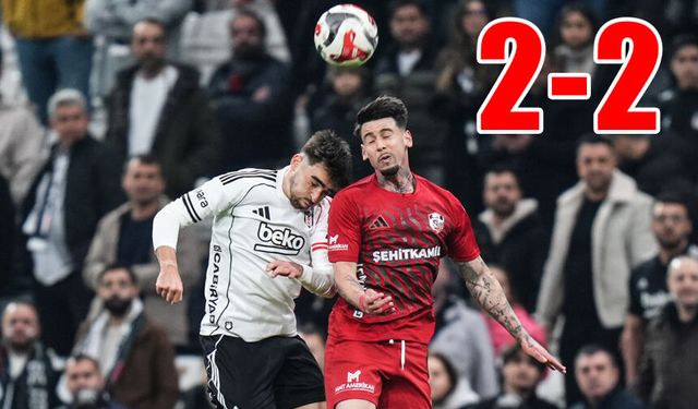 BEŞİKTAŞ'TAN PUANI KOPARDIK.. 2-2