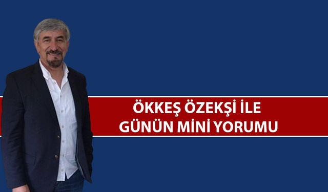 Özekşi ile günün mini yorumu