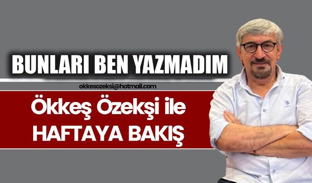BUNLARI BEN YAZMADIM
