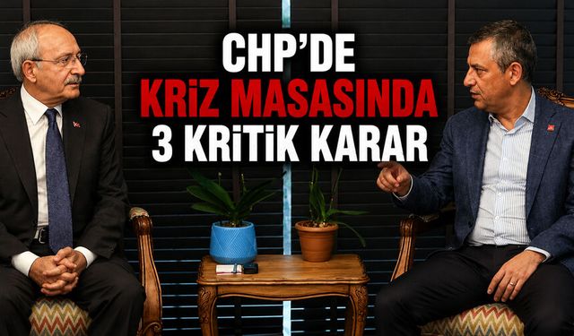 CHP’de kriz masasında 3 kritik karar