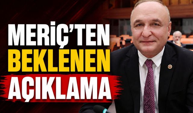 Meriç'ten beklenen açıklama