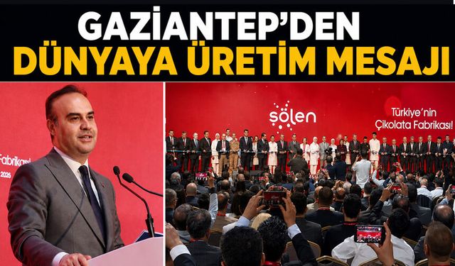 Gaziantep’ten dünyaya üretim mesajı