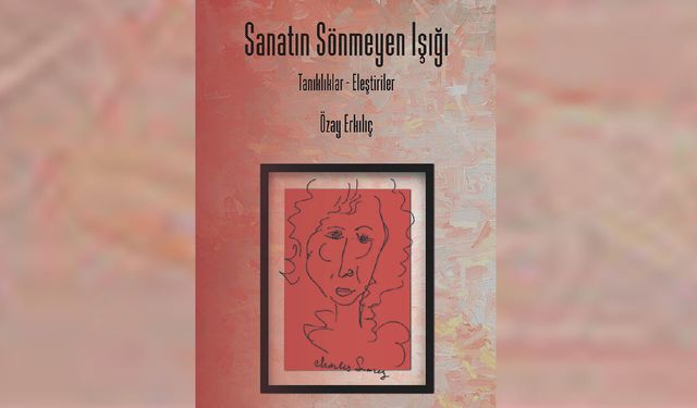 Sanatın sönmeyen ışığı kitabı yayında