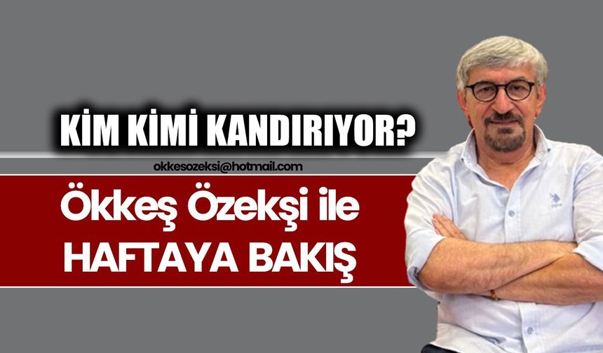 KİM KİMİ KANDIRIYOR?