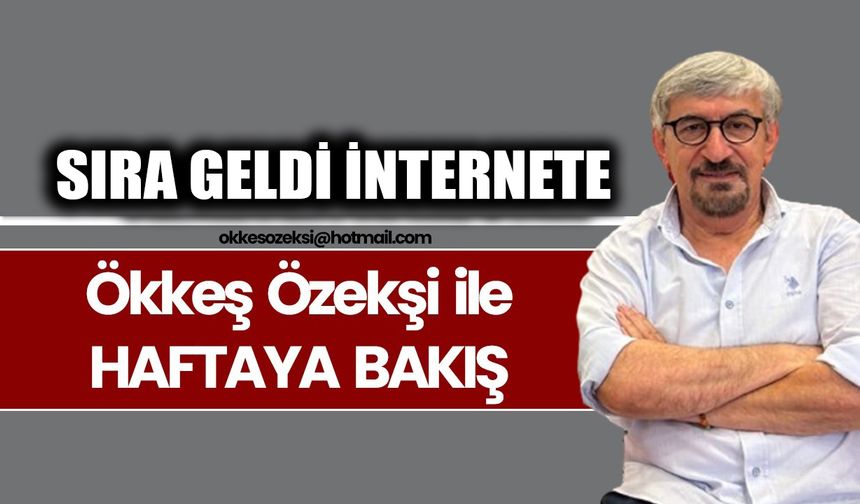SIRA GELDİ İNTERNETE
