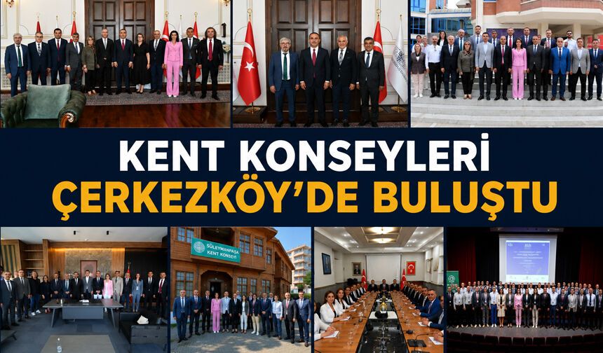 Kent Konseyleri Çerkezköy'de buluştu