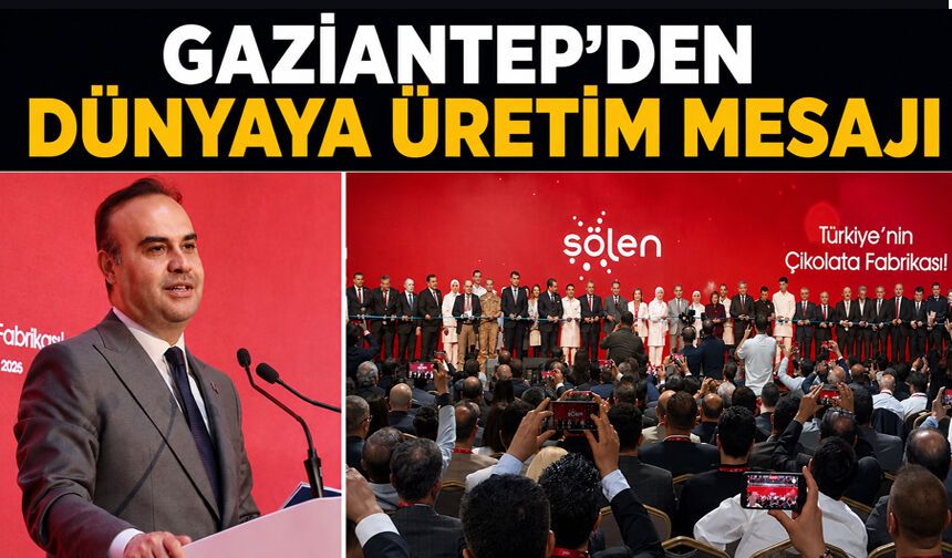 Gaziantep’ten dünyaya üretim mesajı