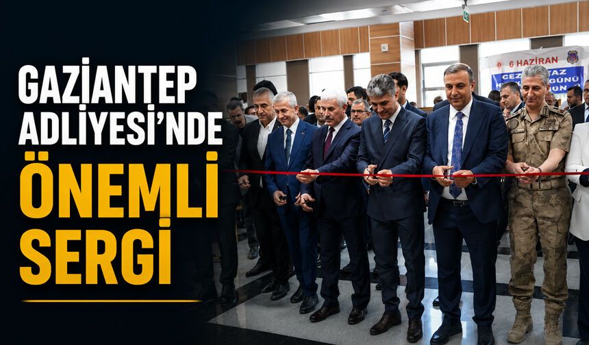 Gaziantep Adliyesi’nde önemli sergi