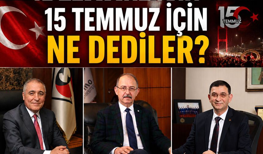 15 Temmuz için ne dediler?