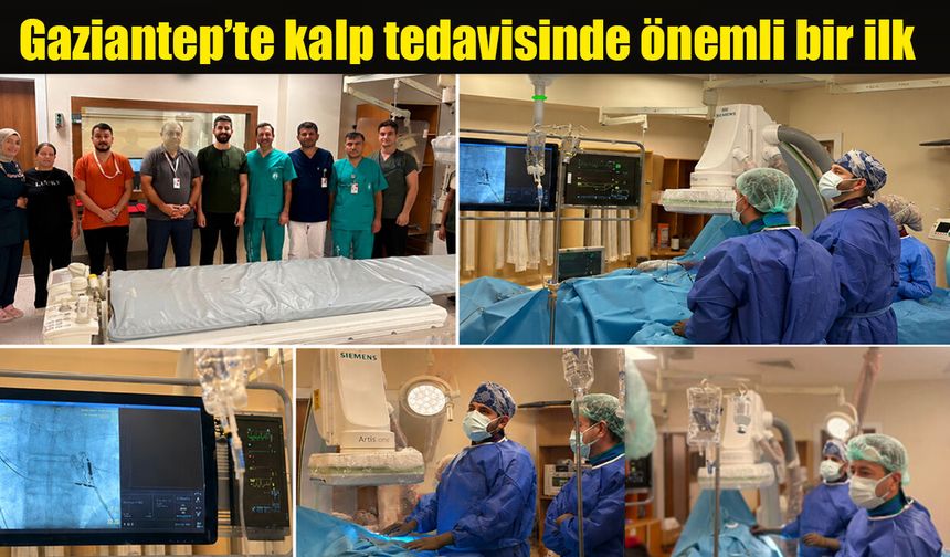 Gaziantep’te kalp tedavisinde önemli bir ilk