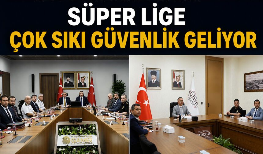 Süper lige çok sıkı güvenlik geliyor