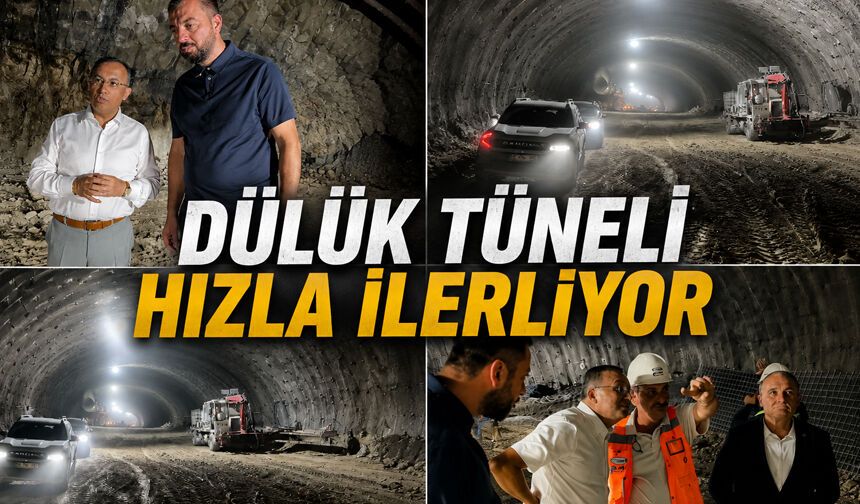 Dülük tüneli hızla ilerliyor