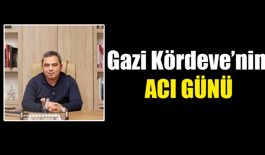 Gazi Kördeve’nin acı günü