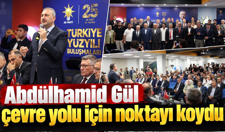Abdülhamid Gül çevre yolu için noktayı koydu