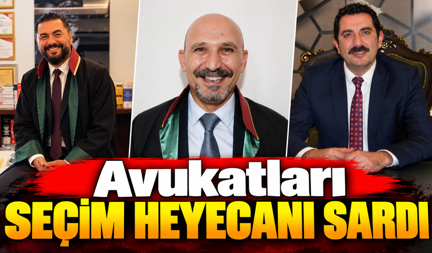 Avukatları seçim heyecanı sardı