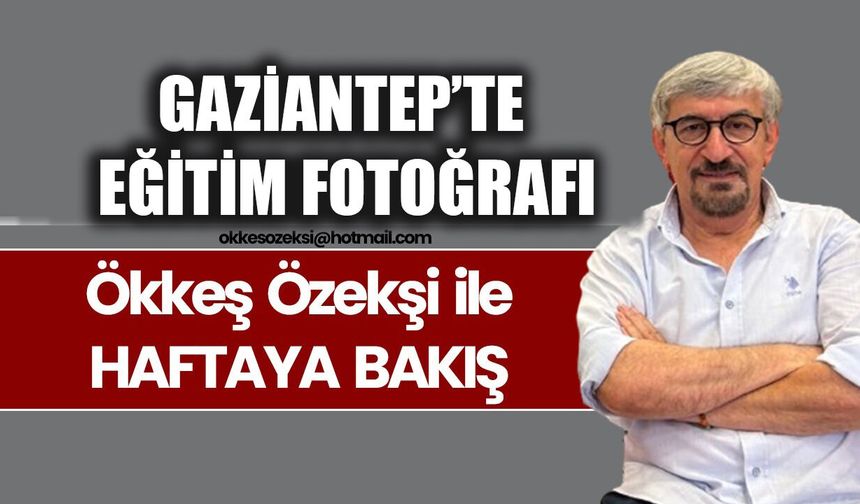 GAZİANTEP’TE EĞİTİM FOTOĞRAFI