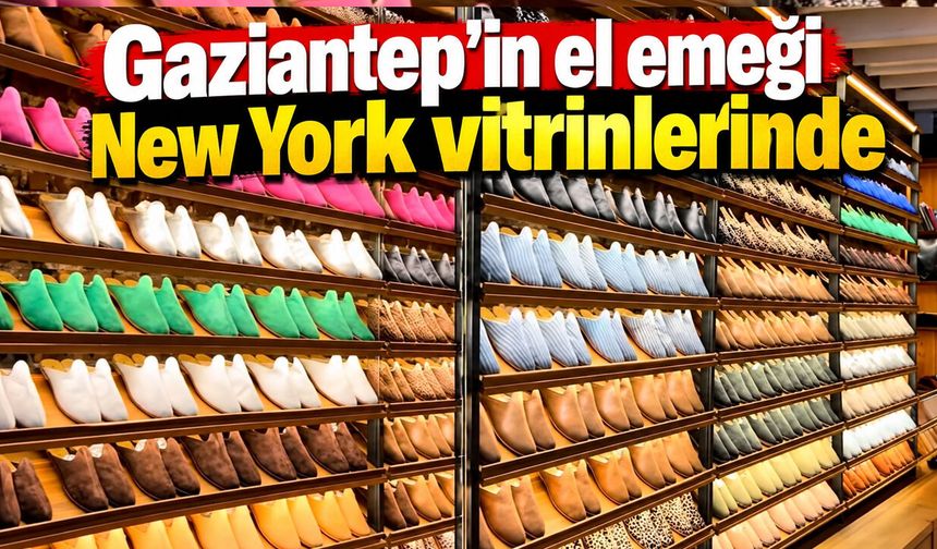 Gaziantep’in el emeği New York vitrinlerinde