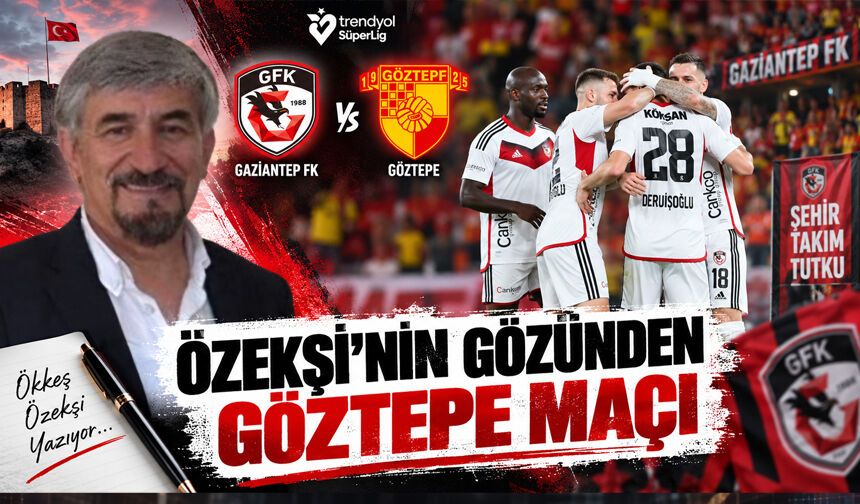 Özekşi'nin gözünden Göztepe maçı