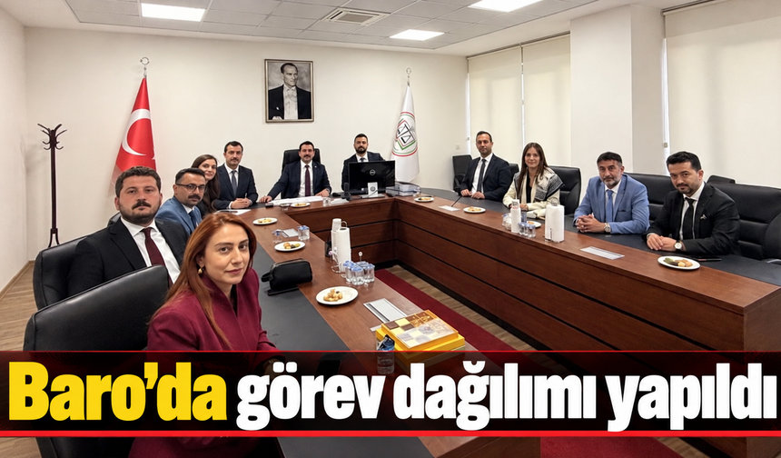 Baro’da görev dağılımı yapıldı
