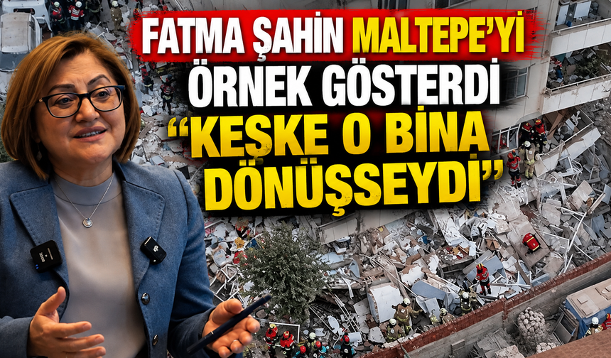 Fatma Şahin Maltepe'yi örnek gösterdi: "Keşke o bina dönüşseydi"