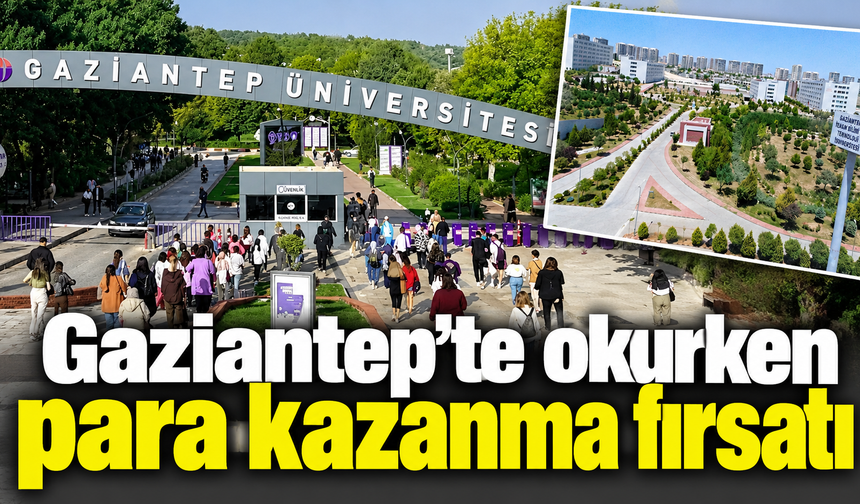 Gaziantep'te okurken para kazanma fırsatı