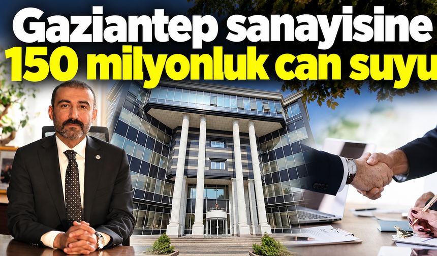 Gaziantep sanayisine 150 milyonluk can suyu
