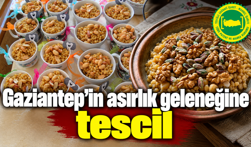 Gaziantep'in asırlık geleneğine tescil