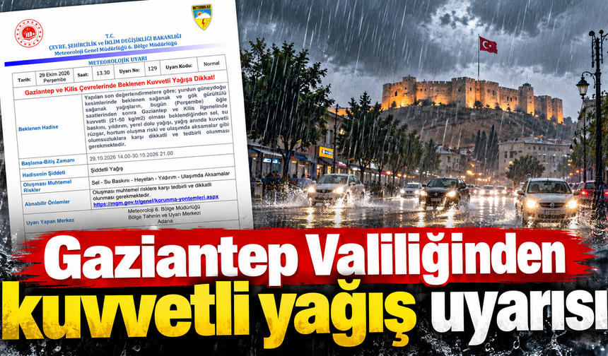 Gaziantep Valiliğinden kuvvetli yağış uyarısı