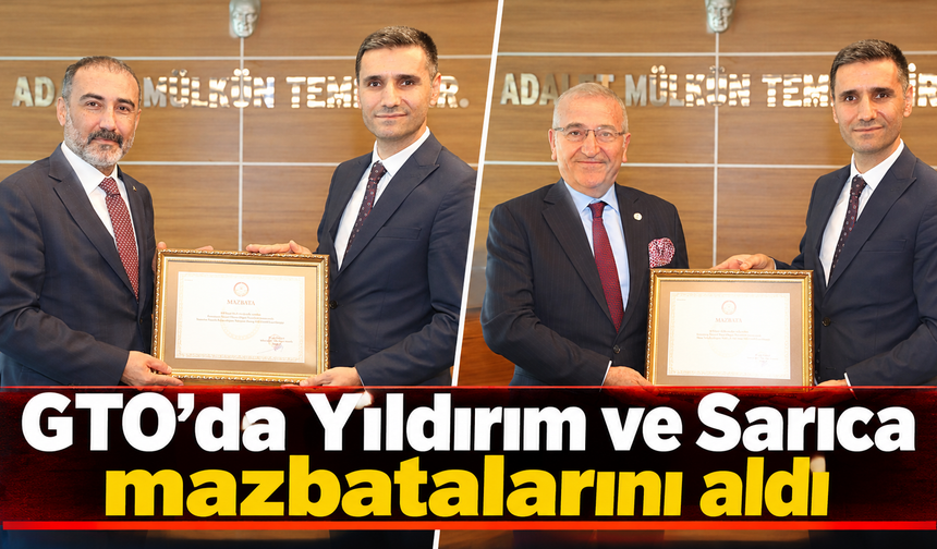 GTO'da Yıldırım ve Sarıca mazbatalarını aldı