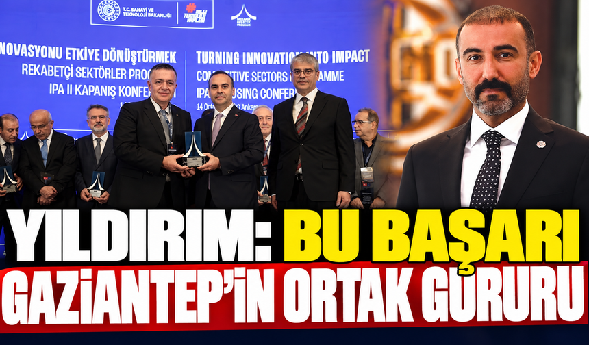 Yıldırım: Bu başarı Gaziantep'in ortak gururu