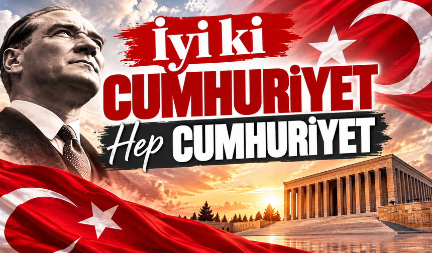 İyiki Cumhuriyet Hep Cumhuriyet...