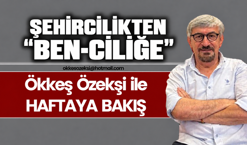 ŞEHİRCİLİKTEN "BEN-CİLİĞE"