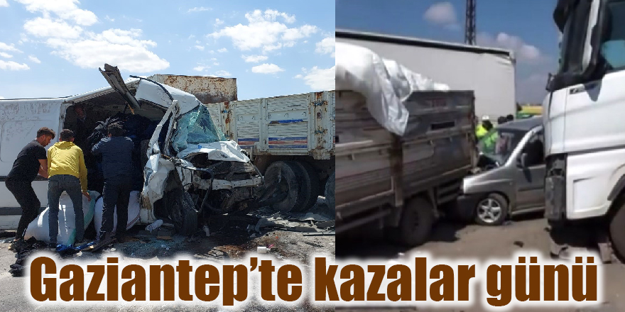 Gaziantepte Kazalar G N Gaziantep Son Dakika Haberleri Gaziantep