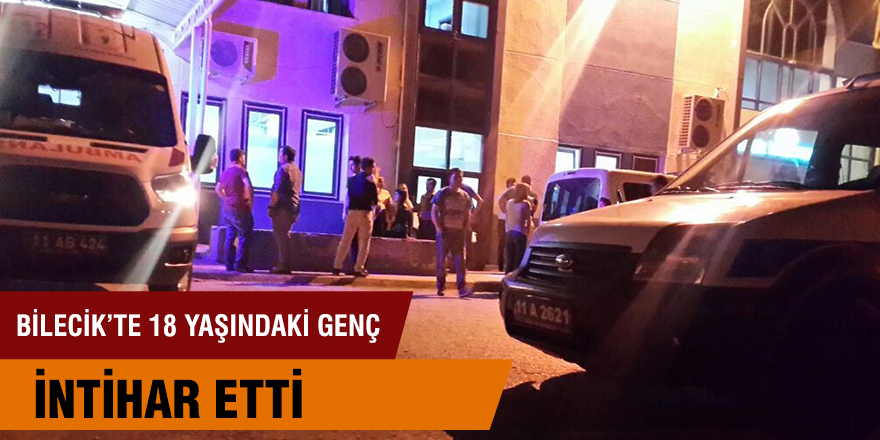 Bİlecİkte 18 YaŞindakİ GenÇ İntİhar Ettİ Gaziantep Son Dakika