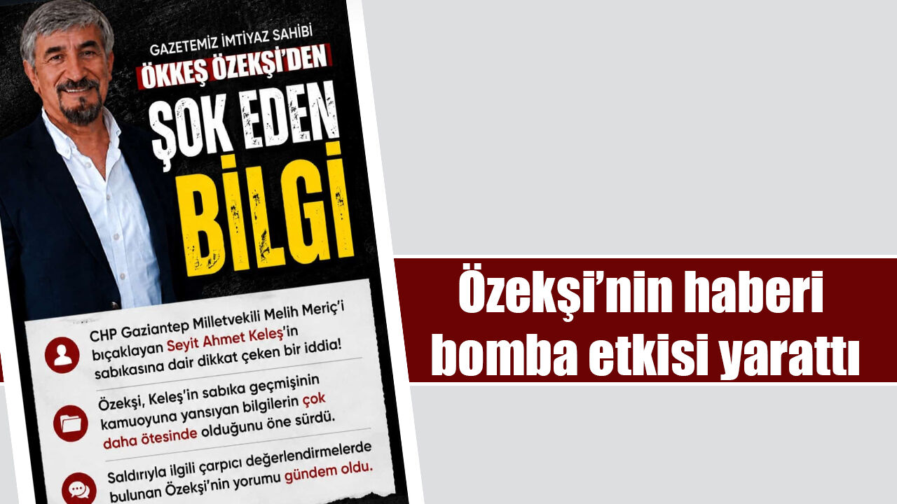 Özekşi’nin haberi bomba etkisi yarattı