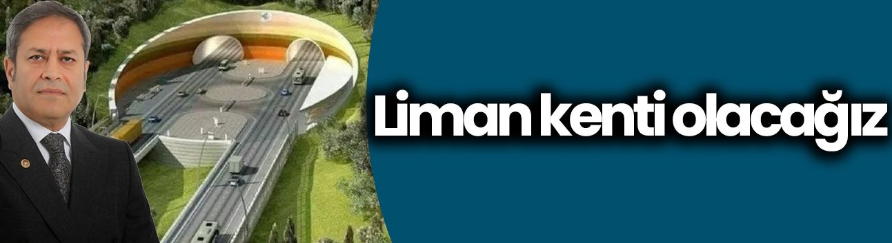 Liman kenti olacağız