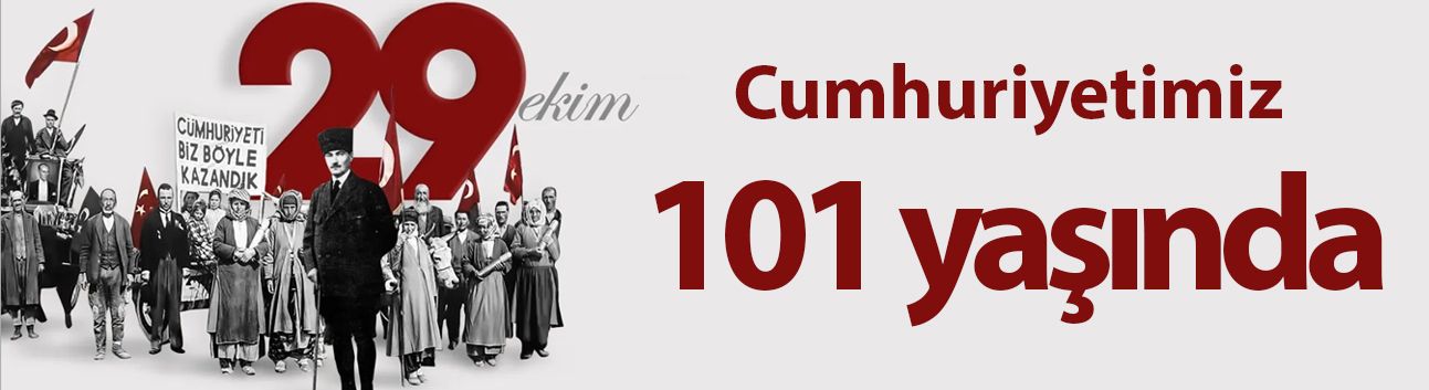 Cumhuriyetimiz 101 yaşında