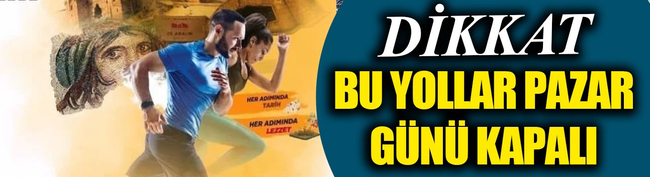 DİKKAT.. Bu yollar Pazar günü kapalı