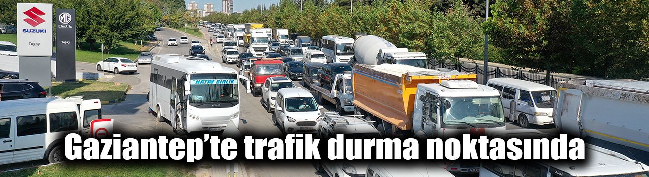 Gaziantep’te trafik durma noktasında