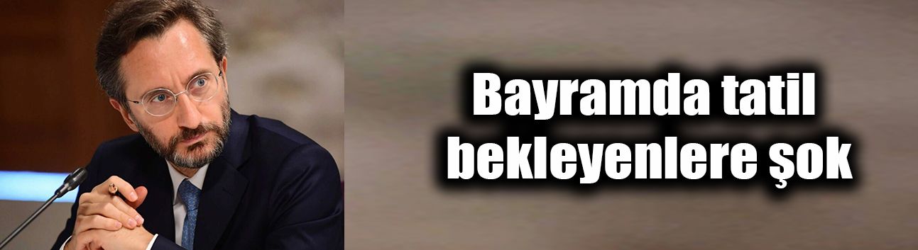 Bayramda tatil bekleyenlere şok