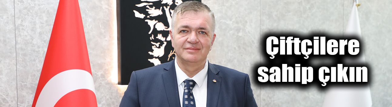 Çiftçilere sahip çıkın