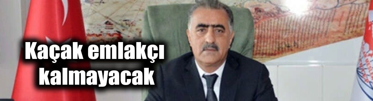 Kaçak emlakçı kalmayacak