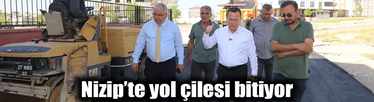 Nizip’te yol çilesi bitiyor
