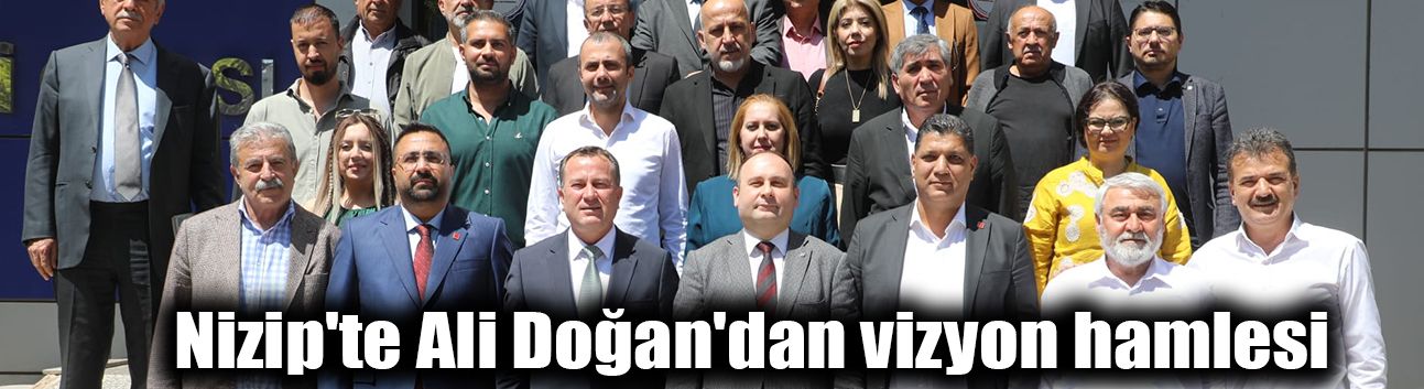 Nizip'te Ali Doğan'dan vizyon hamlesi