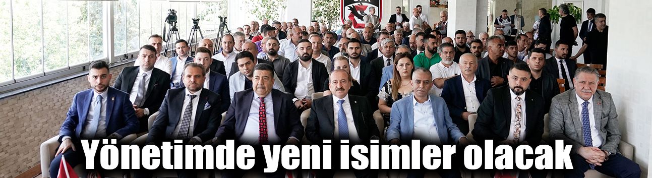 Yönetimde yeni isimler olacak