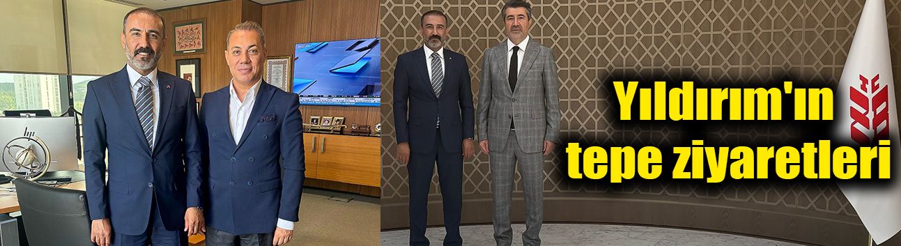 Yıldırım'ın tepe ziyaretleri