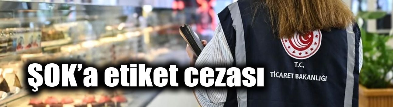 ŞOK’a etiket cezası