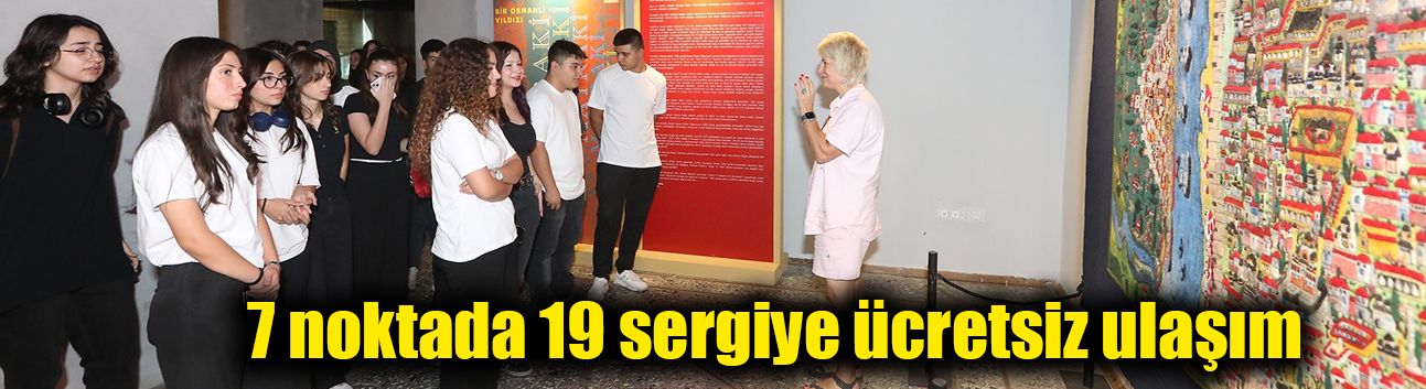 7 noktada 19 sergiye ücretsiz ulaşım