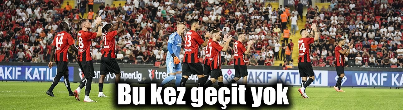 Bu kez geçit yok